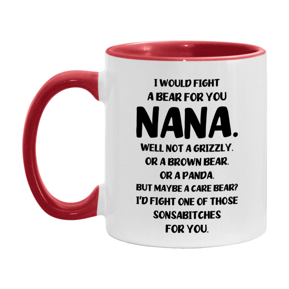 Funny Mug For Nana, I Would Fight A Bear For You Nana, Double-Sided 11Oz Or 15Oz Ceramic Coffee Cup