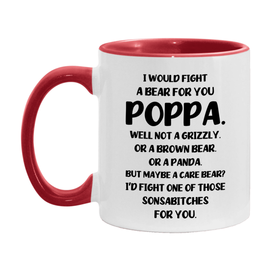 Funny Mug For Poppa, I Would Fight A Bear For You Poppa, Double-Sided 11Oz Or 15Oz Ceramic Coffee Cup
