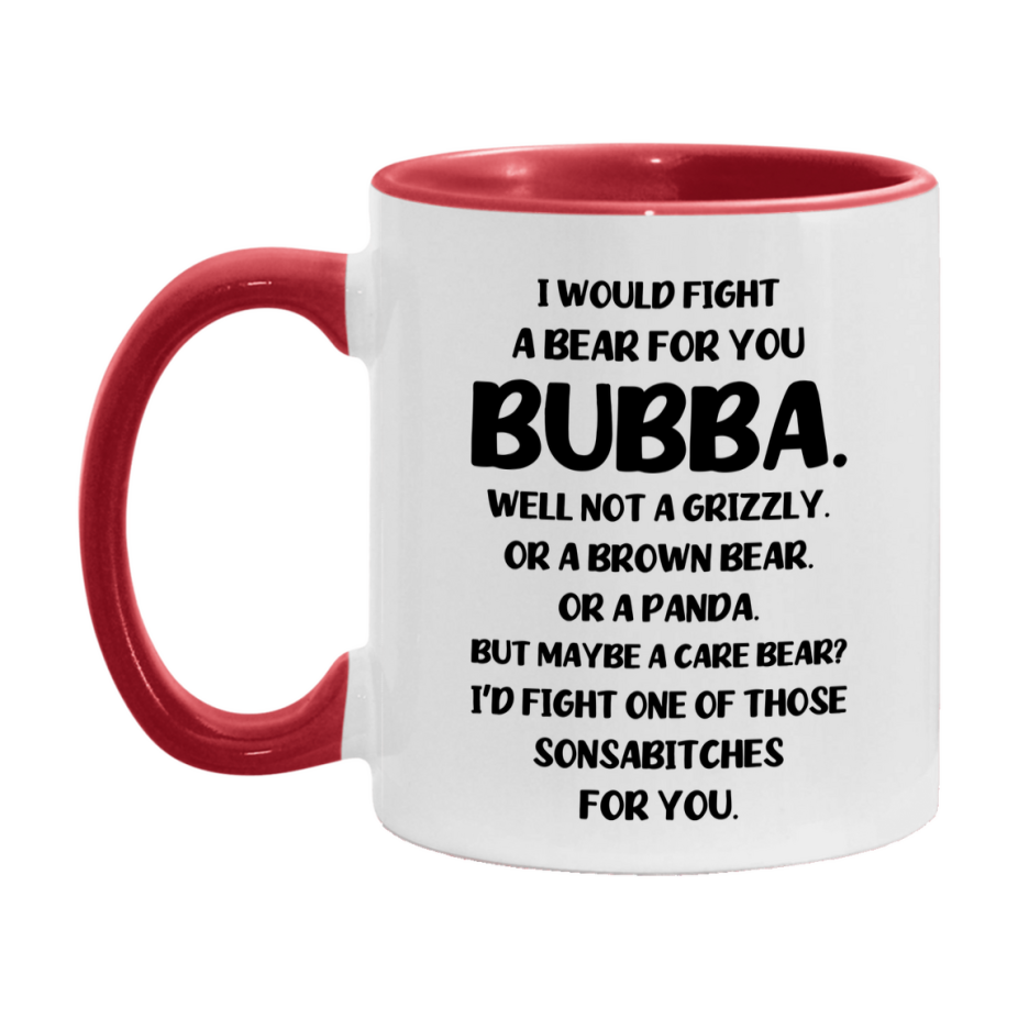 Funny Mug For Bubba, I Would Fight A Bear For You Bubba, Double-Sided 11Oz Or 15Oz Ceramic Coffee Cup