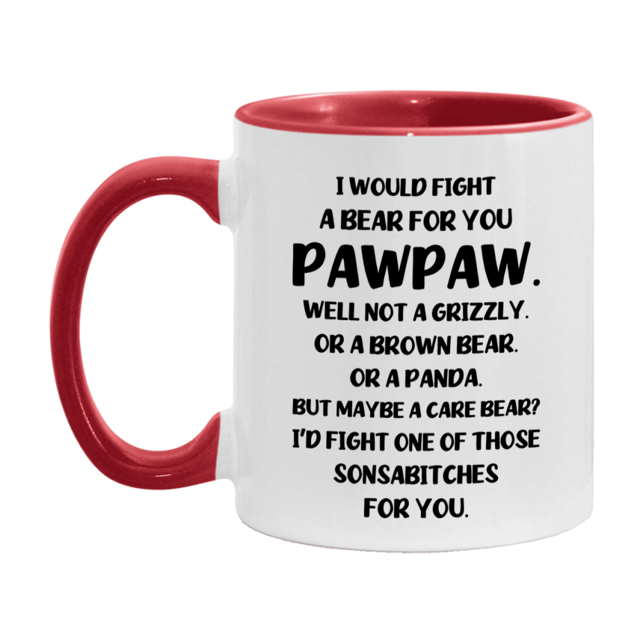 Funny Mug For Pawpaw, I Would Fight A Bear For You Pawpaw, Double-Sided 11Oz Or 15Oz Ceramic Coffee Cup
