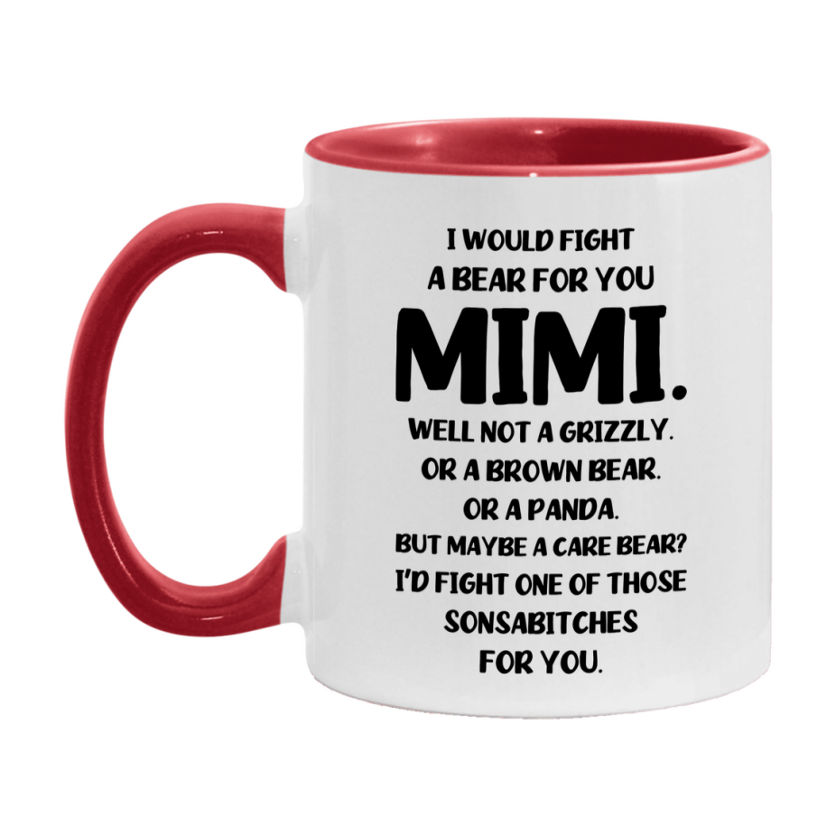 Funny Mug For Mimi, I Would Fight A Bear For You Mimi, Double-Sided 11Oz Or 15Oz Ceramic Coffee Cup