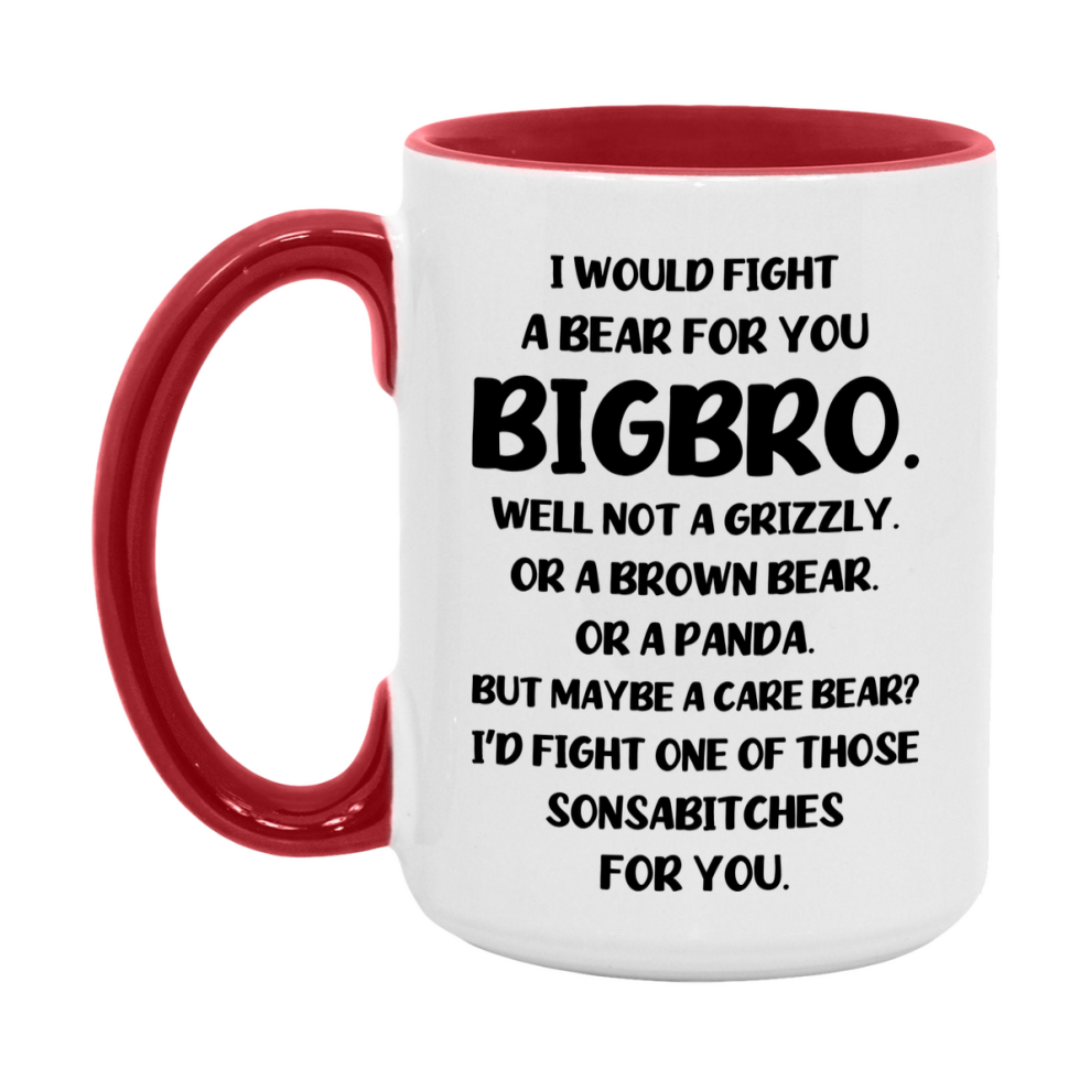 Funny Mug For Bigbro, I Would Fight A Bear For You Bigbro, Double-Sided 11Oz Or 15Oz Ceramic Coffee Cup