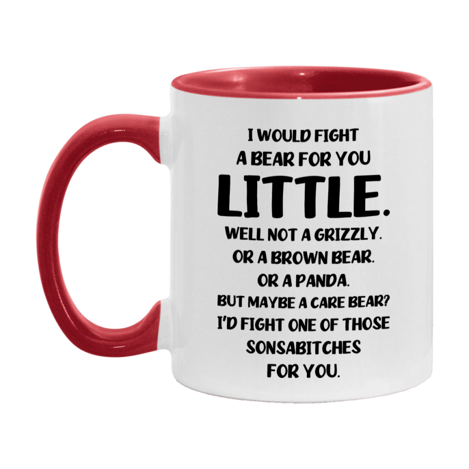 Funny Mug For Little, I Would Fight A Bear For You Little, Double-Sided 11Oz Or 15Oz Ceramic Coffee Cup