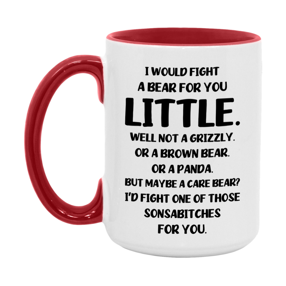 Funny Mug For Little, I Would Fight A Bear For You Little, Double-Sided 11Oz Or 15Oz Ceramic Coffee Cup