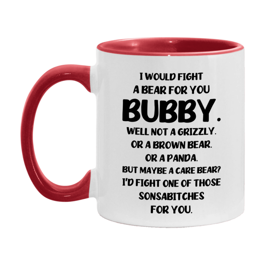 Funny Mug For Bubby, I Would Fight A Bear For You Bubby, Double-Sided 11Oz Or 15Oz Ceramic Coffee Cup