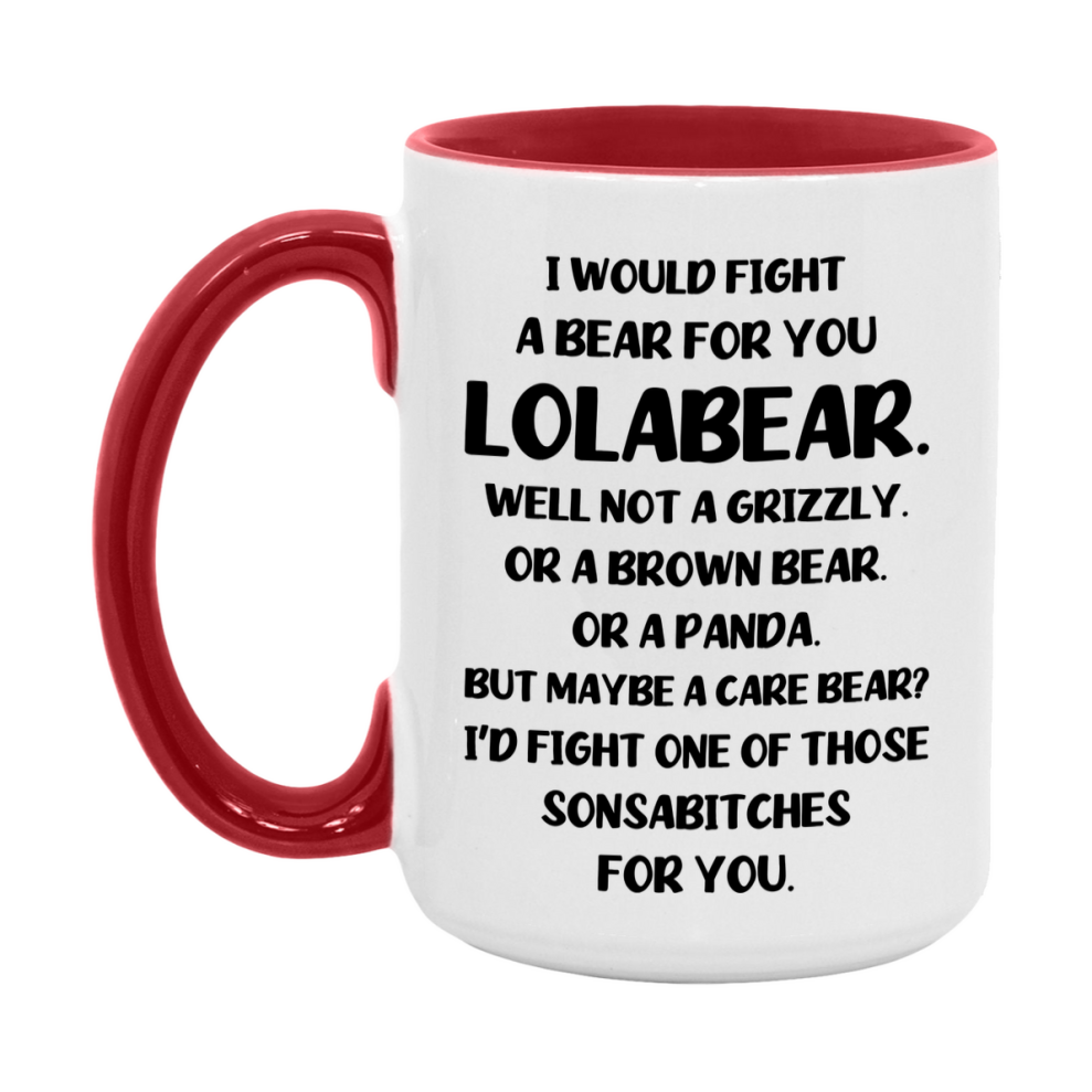 Funny Mug For Lolabear, I Would Fight A Bear For You Lolabear, Double-Sided 11Oz Or 15Oz Ceramic Coffee Cup