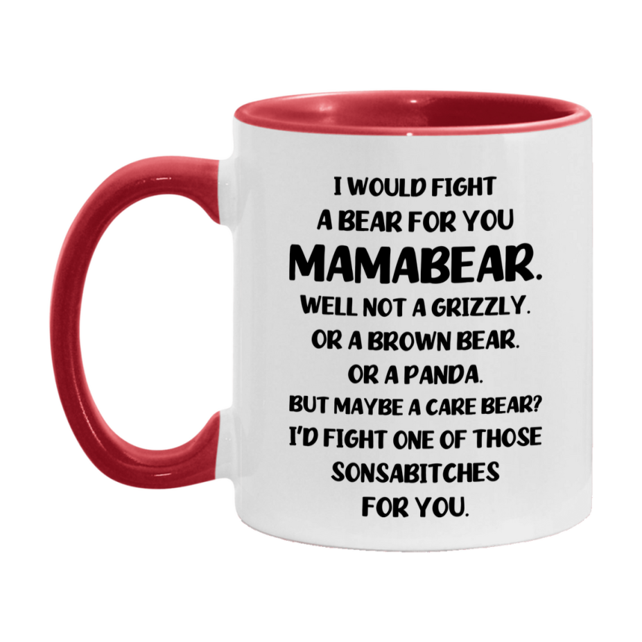 Funny Mug For Mamabear, I Would Fight A Bear For You Mamabear, Double-Sided 11Oz Or 15Oz Ceramic Coffee Cup