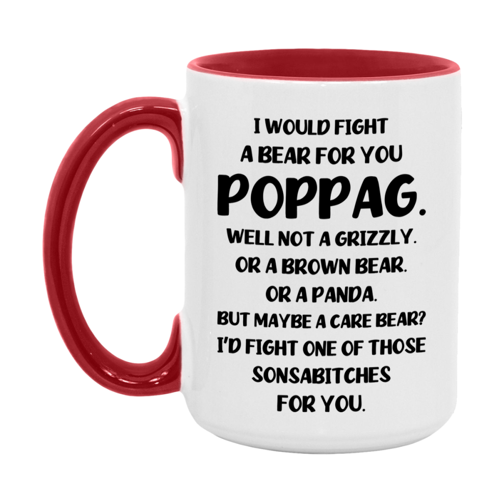 Funny Mug For Poppag, I Would Fight A Bear For You Poppag, Double-Sided 11Oz Or 15Oz Ceramic Coffee Cup
