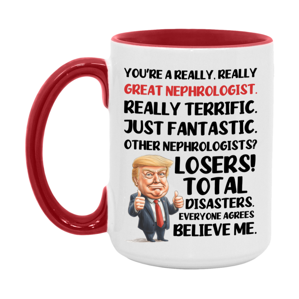 Nephrologist Trump Mug, Funny Gift Idea For Nephrologist, 11Oz Or 15Oz Ceramic Coffee Cup