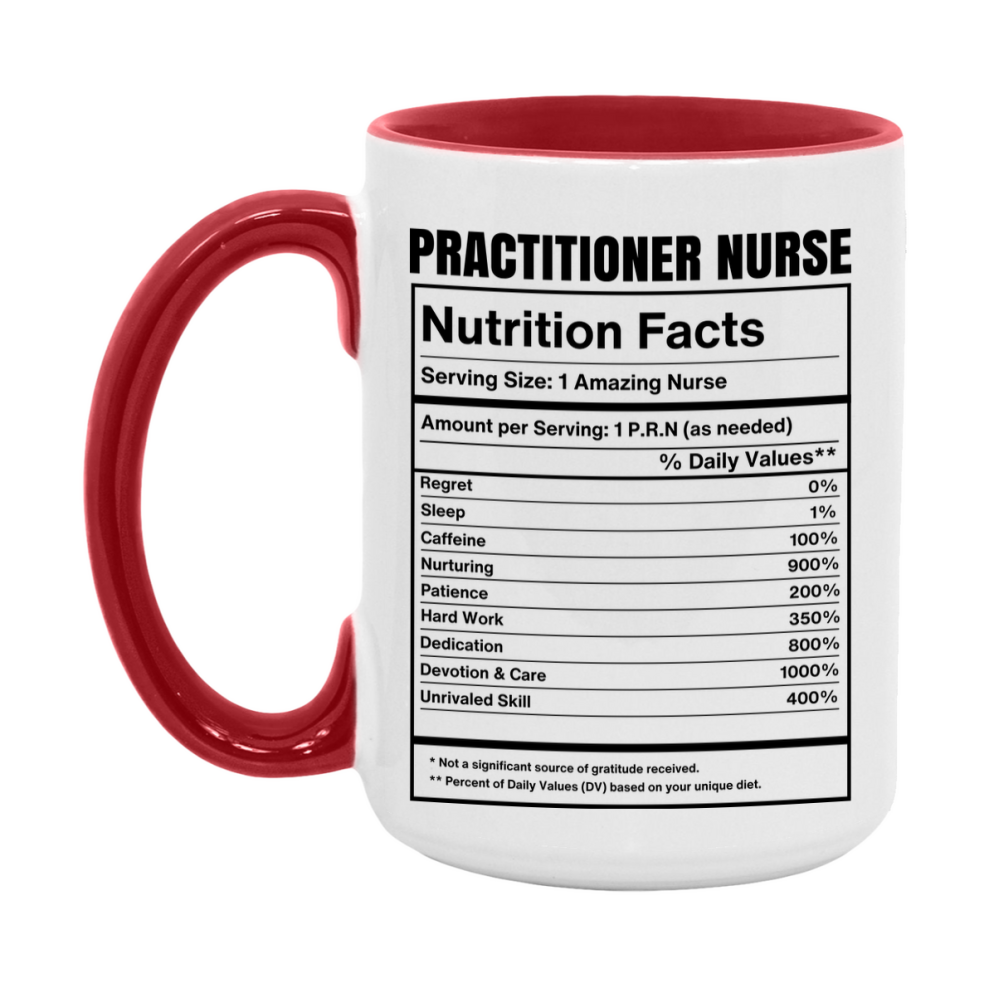 Practitioner Nurse Coffee Mug, Practitioner Nurse Nutrition Facts, 11Oz Or 15Oz Ceramic Cup