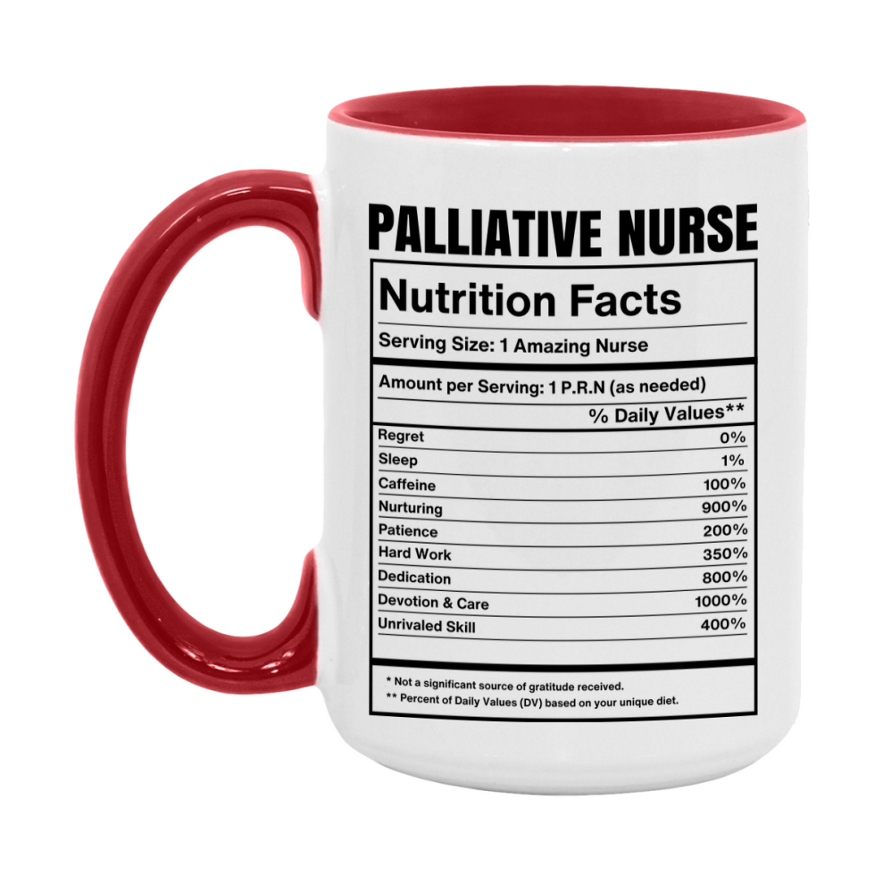 Palliative Nurse Coffee Mug, Palliative Nurse Nutrition Facts, 11Oz Or 15Oz Ceramic Cup