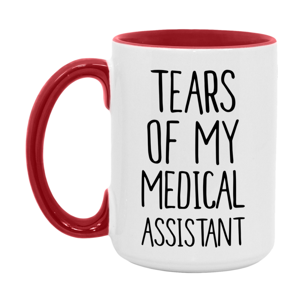 Funny Medical Mug, Tears Of My Medical Assistant, 11Oz Or 15Oz Coffee Cup