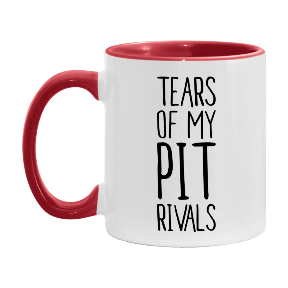 Funny Pit Mug, Tears Of My Pit Rivals, 11Oz Or 15Oz Ceramic Coffee Cup