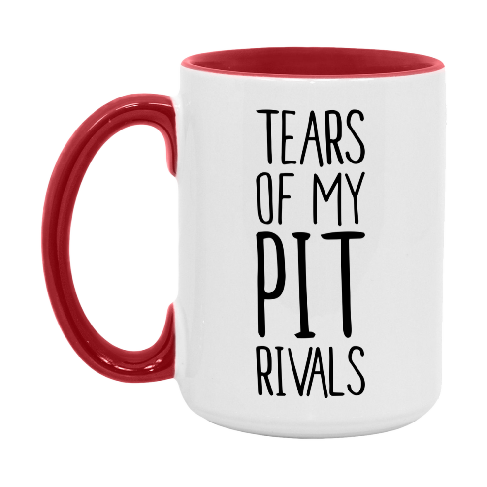 Funny Pit Mug, Tears Of My Pit Rivals, 11Oz Or 15Oz Ceramic Coffee Cup