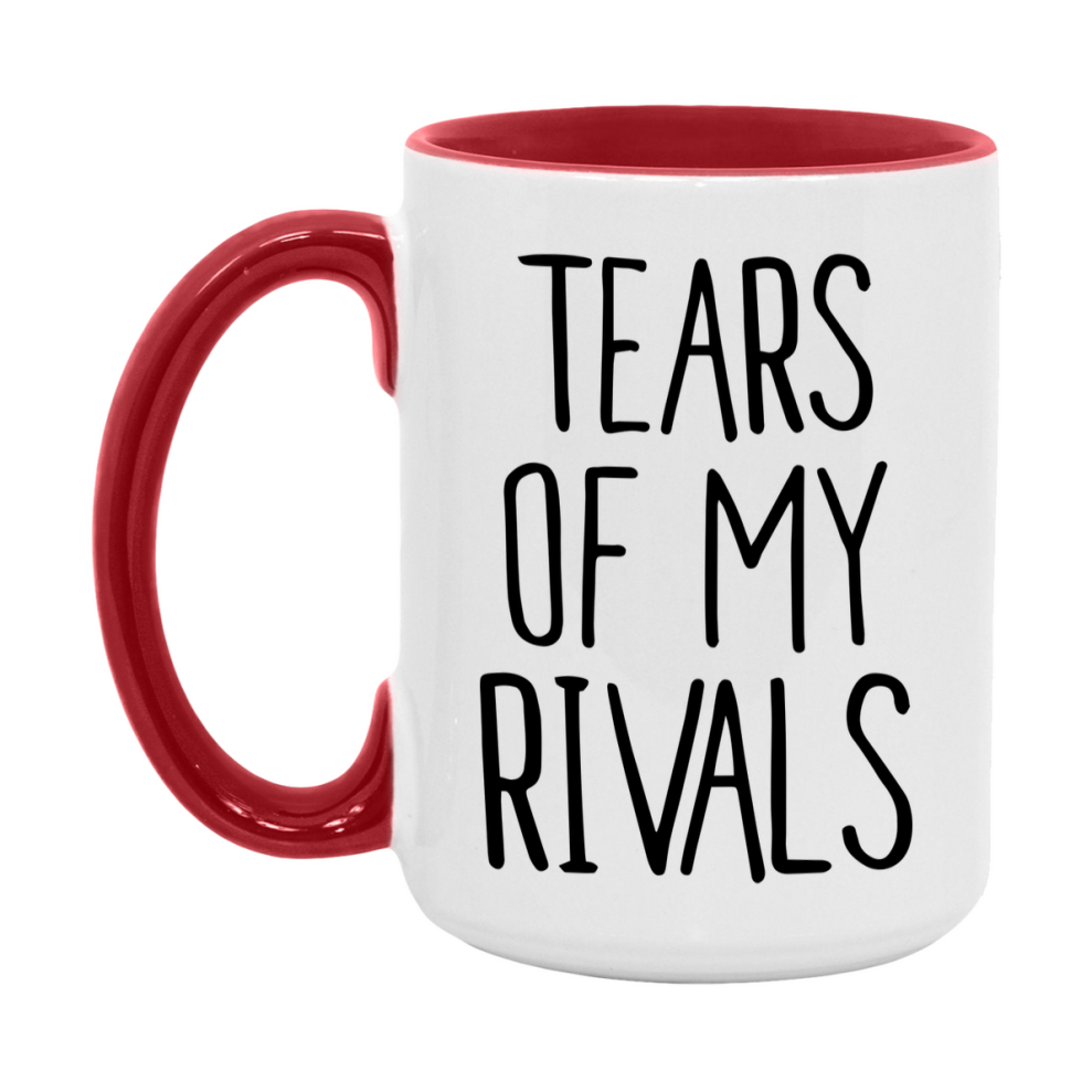Tears Of My Rivals Mug, Funny Coffee Mug, 11Oz Or 15Oz Ceramic Cup