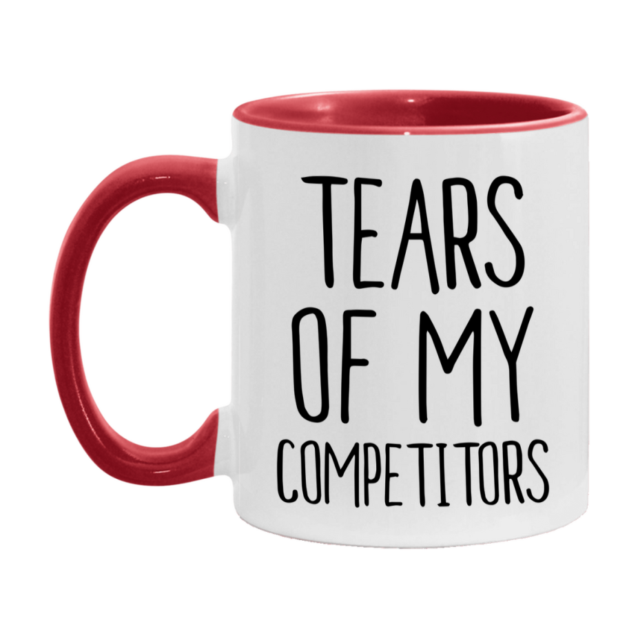 Tears Of My Competitors Mug, Funny Coffee Mug, 11Oz Or 15Oz Ceramic Cup
