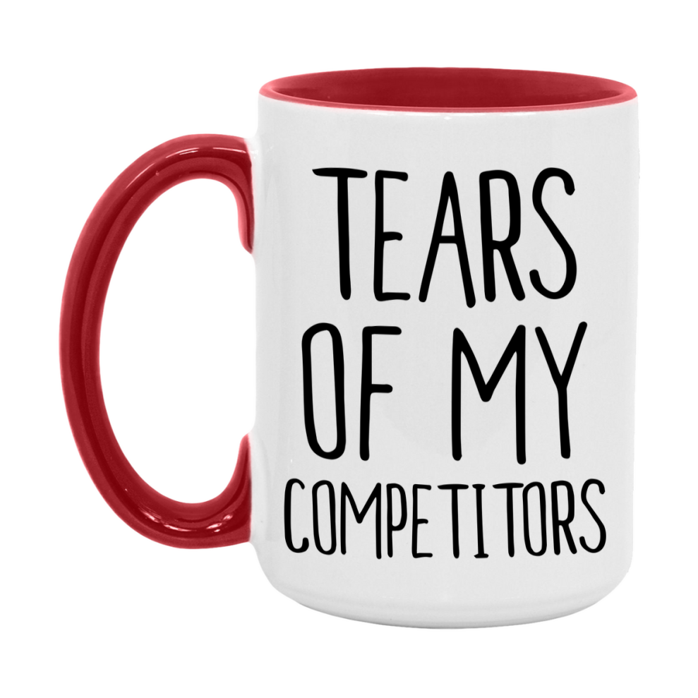 Tears Of My Competitors Mug, Funny Coffee Mug, 11Oz Or 15Oz Ceramic Cup