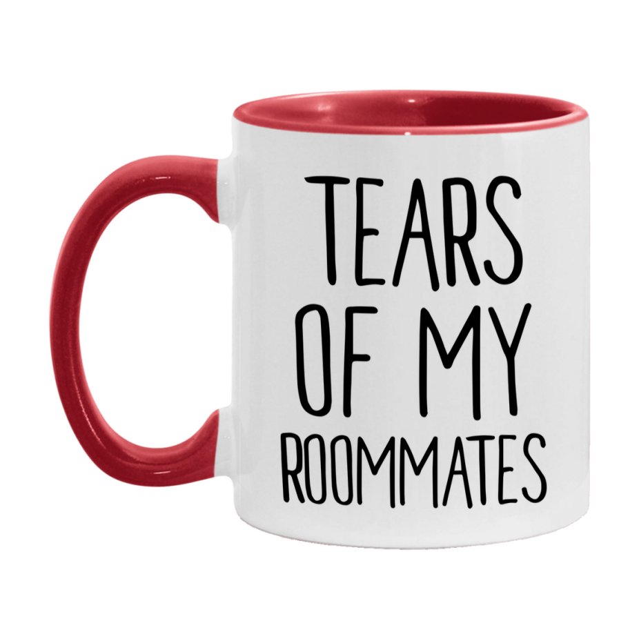 Tears Of My Roommates Mug, Funny Coffee Mug, 11Oz Or 15Oz Ceramic Cup