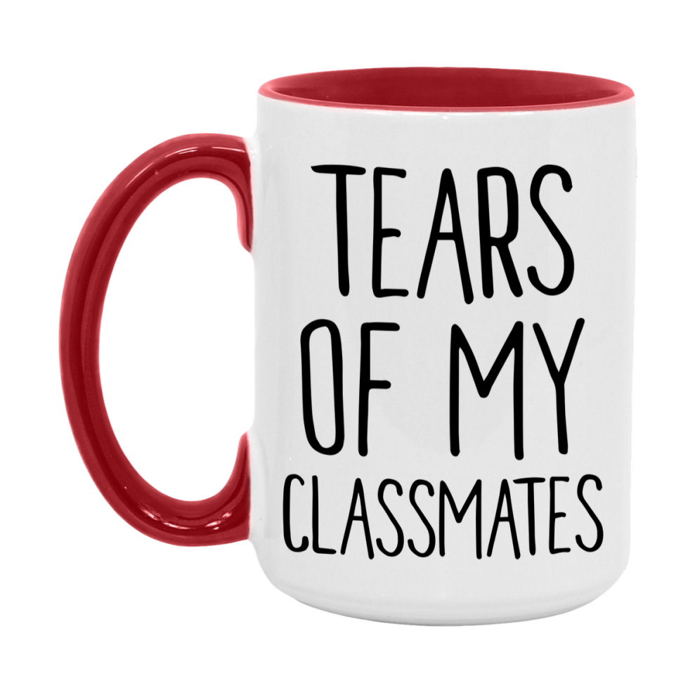 Tears Of My Classmates Mug, Funny Coffee Mug, 11Oz Or 15Oz Ceramic Cup