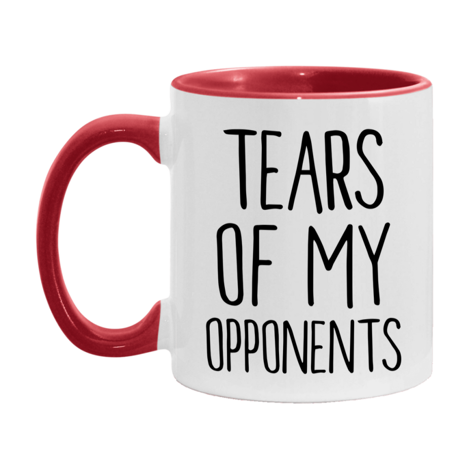 Tears Of My Opponents Mug, Funny Coffee Mug, 11Oz Or 15Oz Ceramic Cup