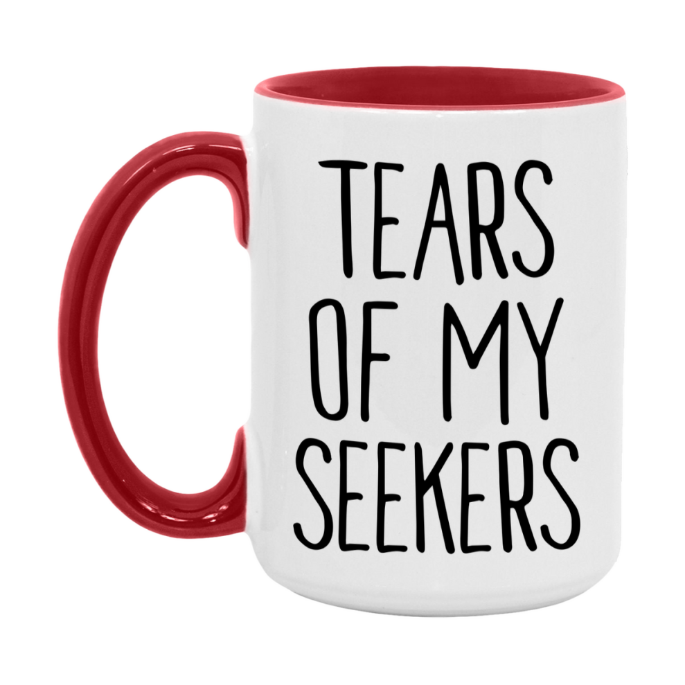 Tears Of My Seekers Mug, Funny Coffee Mug, 11Oz Or 15Oz Ceramic Cup