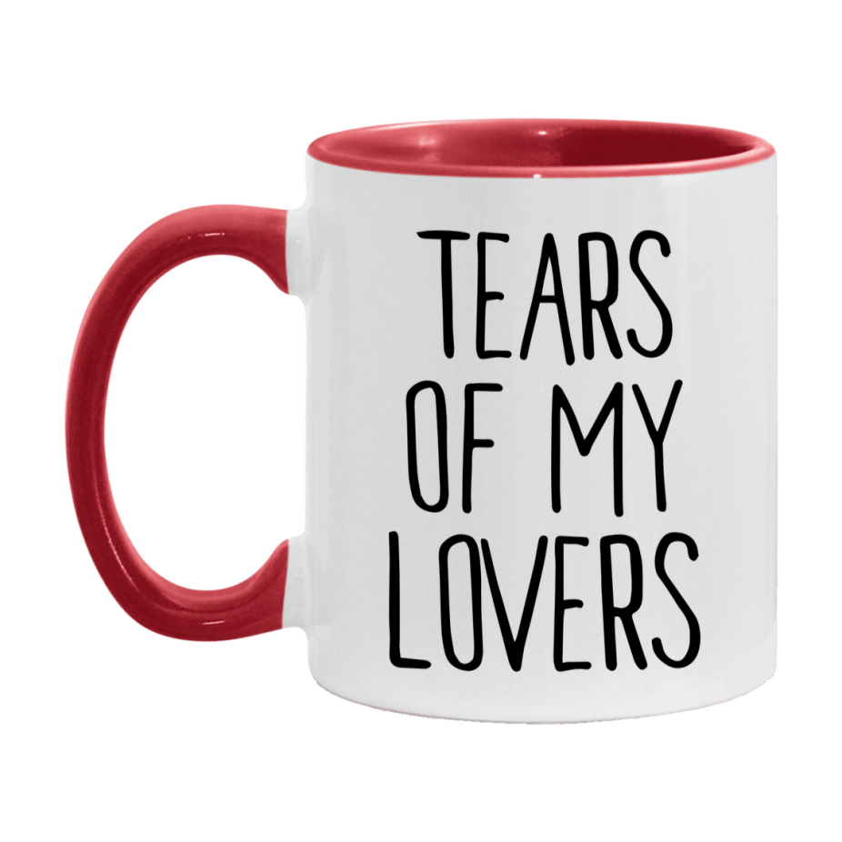 Tears Of My Lovers Mug, Funny Coffee Mug, 11Oz Or 15Oz Ceramic Cup