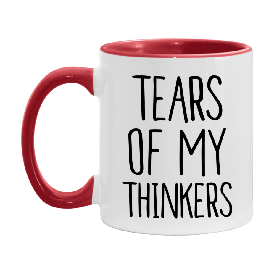Tears Of My Thinkers Mug, Funny Coffee Mug, 11Oz Or 15Oz Ceramic Cup