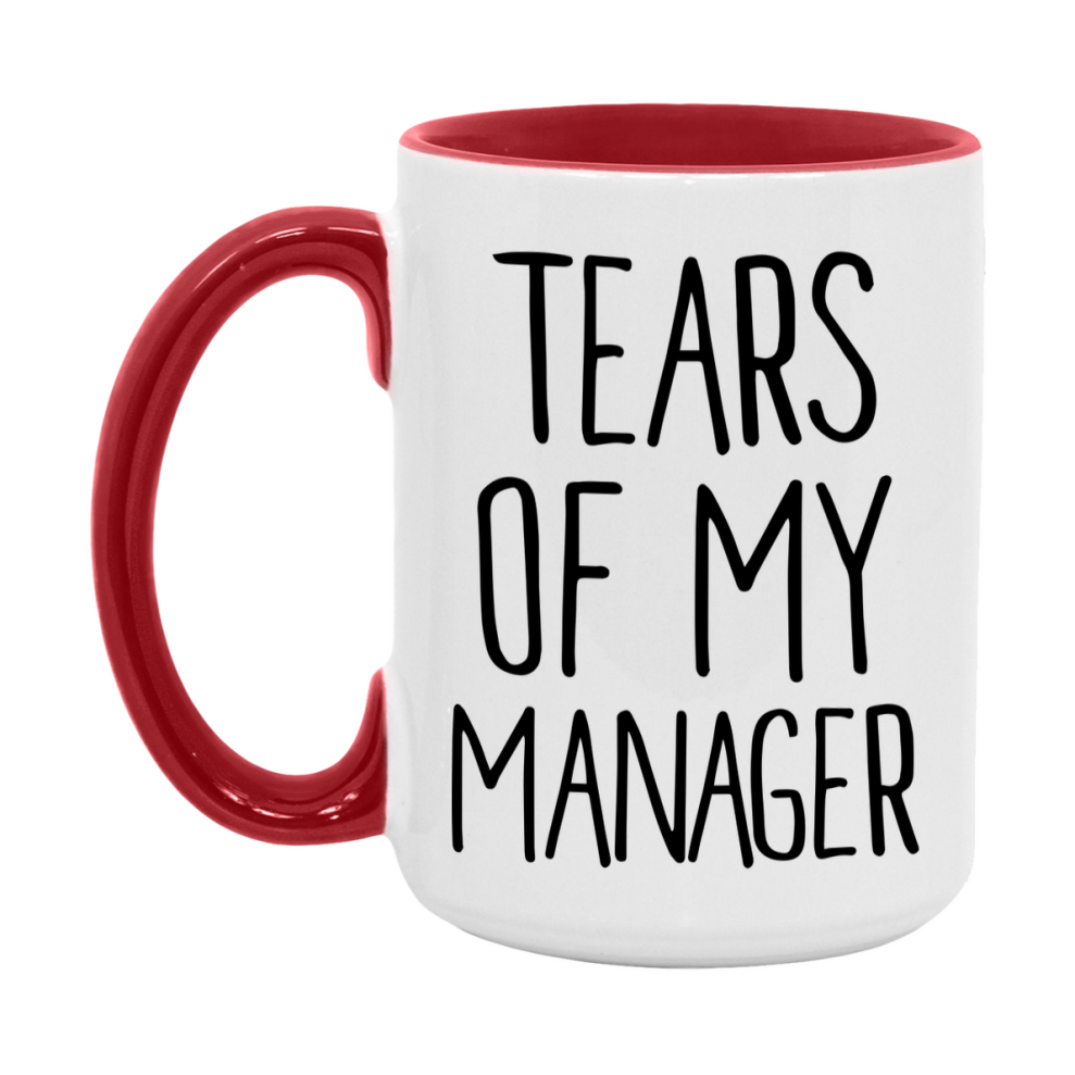 Tears Of My Manager Mug, Funny Coffee Mug, 11Oz Or 15Oz Ceramic Cup