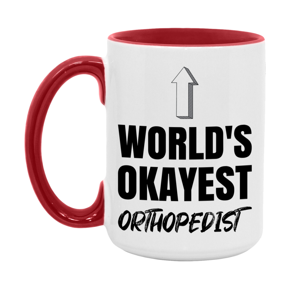 Funny Orthopedist Mug, World’s Okayest Orthopedist, 11Oz Or 15Oz White Ceramic Coffee Cup, Novelty Gift For Orthopedist
