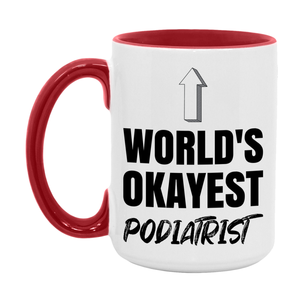 Funny Podiatrist Mug, World’s Okayest Podiatrist, 11Oz Or 15Oz White Ceramic Coffee Cup, Novelty Gift For Podiatrist