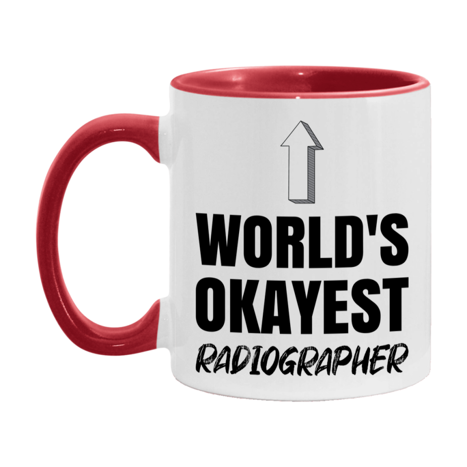 Funny Radiographer Mug, World’s Okayest Radiographer, 11Oz Or 15Oz White Ceramic Coffee Cup, Novelty Gift For Radiographer