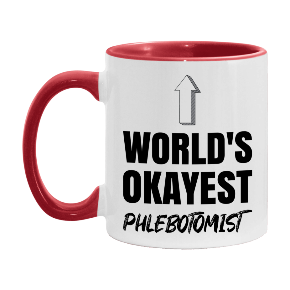 Funny Phlebotomist Mug, World’s Okayest Phlebotomist, 11Oz Or 15Oz White Ceramic Coffee Cup, Novelty Gift For Phlebotomist