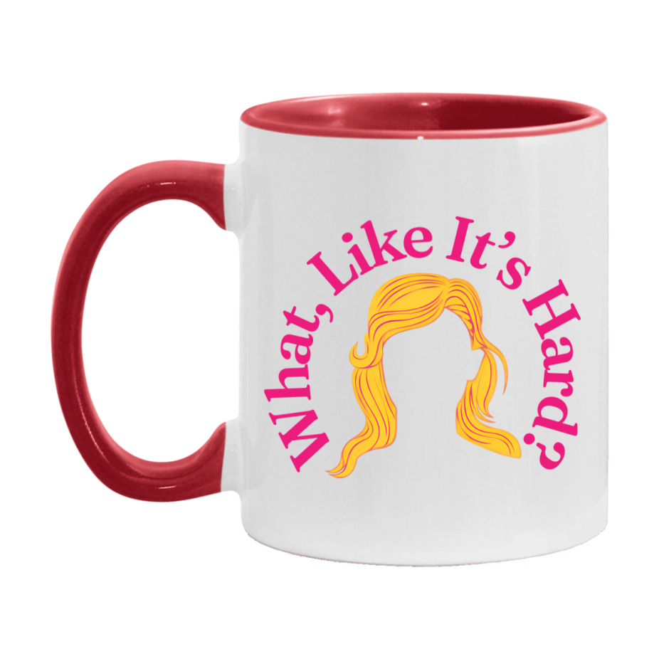 What Like It’s Hard Mug, Elle Woods Coffee Cup
