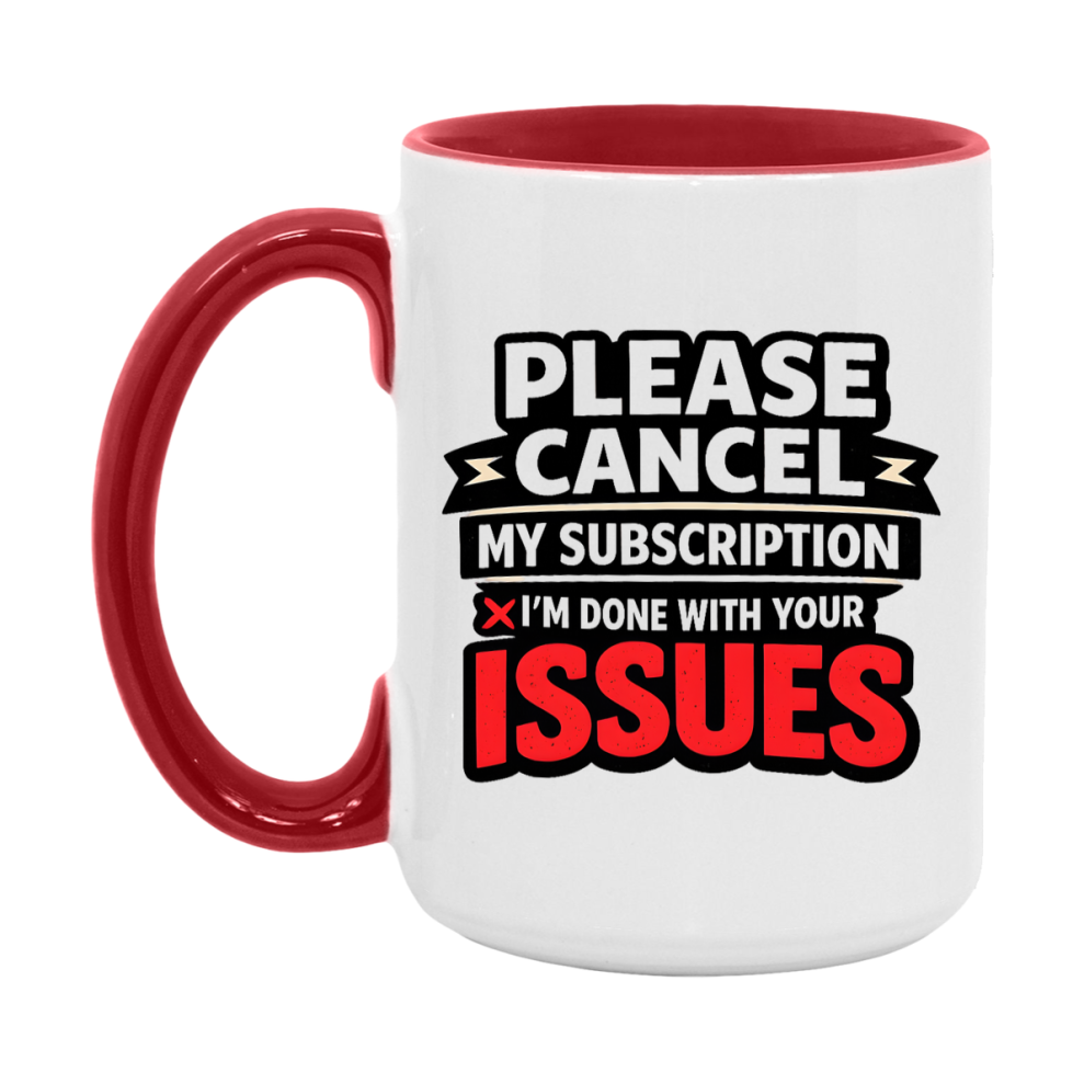 Funny Introvert Mug, Please Cancel My Subscription I'm Done With Your Issues
