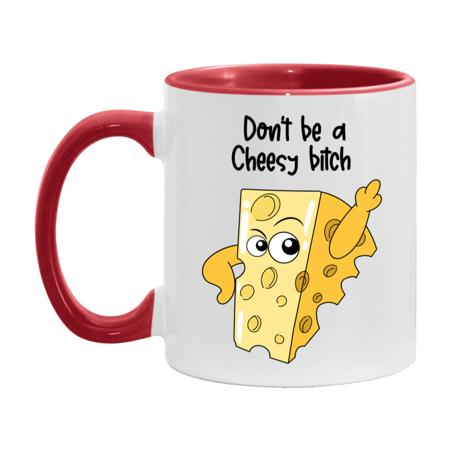 Don’t Be A Cheesy Bitch Mug, 11Oz Or 15Oz Coffee Cup