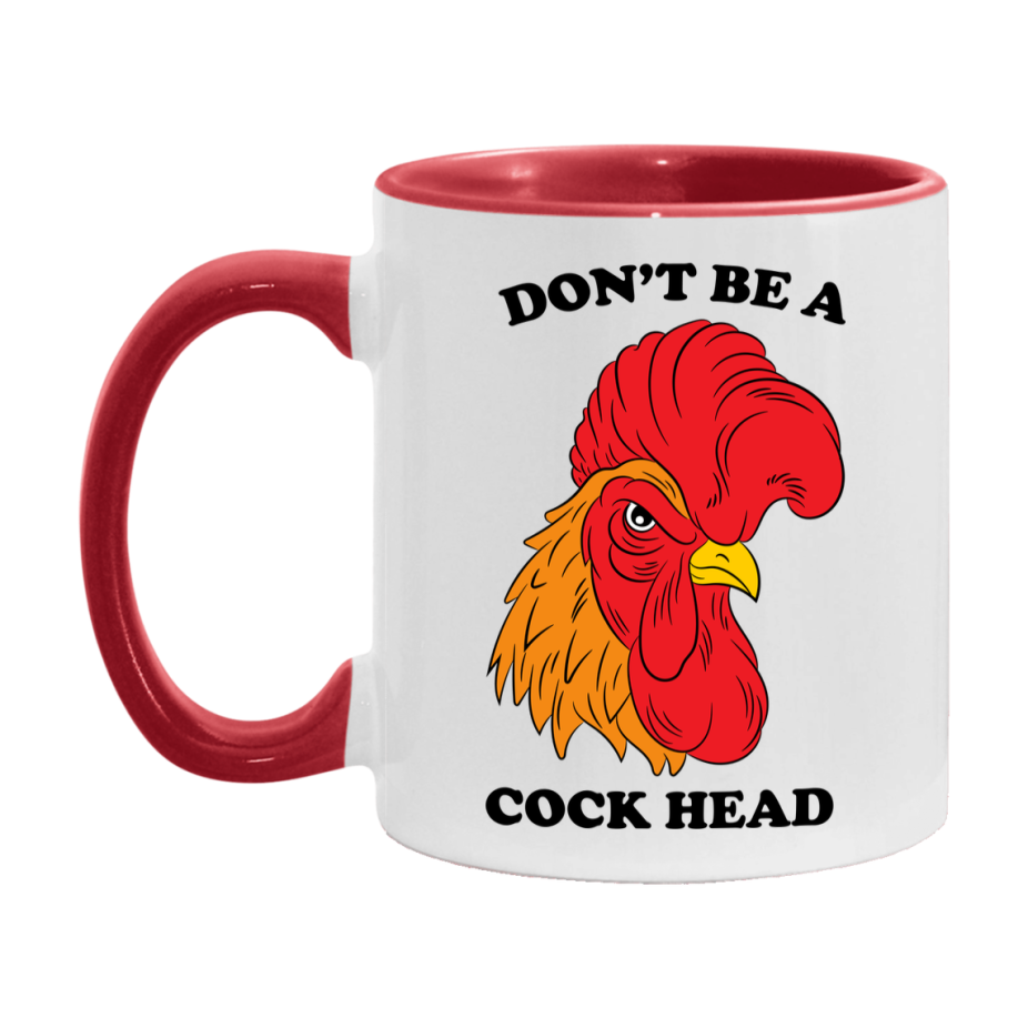 Don’t Be A Cock Head Mug, 11Oz Or 15Oz Coffee Cup