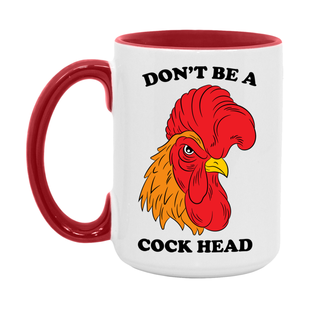 Don’t Be A Cock Head Mug, 11Oz Or 15Oz Coffee Cup