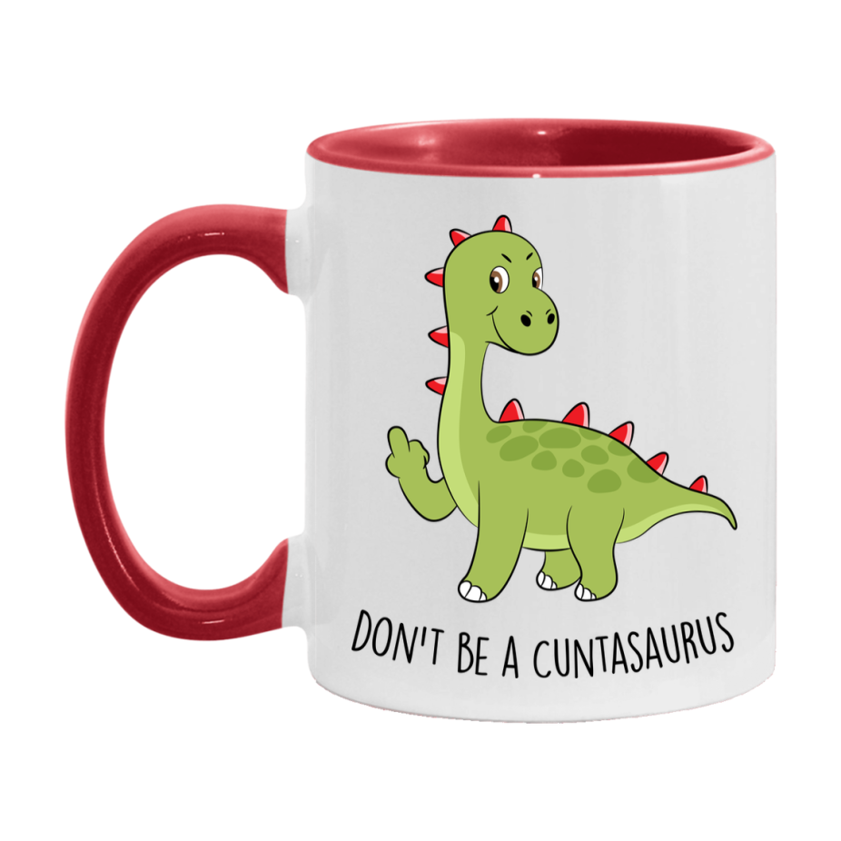 Don’t Be A Cuntasaurus Mug, 11Oz Or 15Oz Coffee Cup
