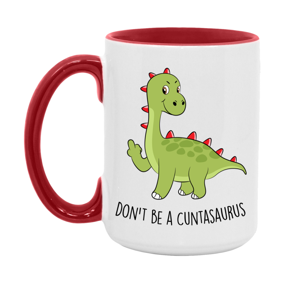 Don’t Be A Cuntasaurus Mug, 11Oz Or 15Oz Coffee Cup