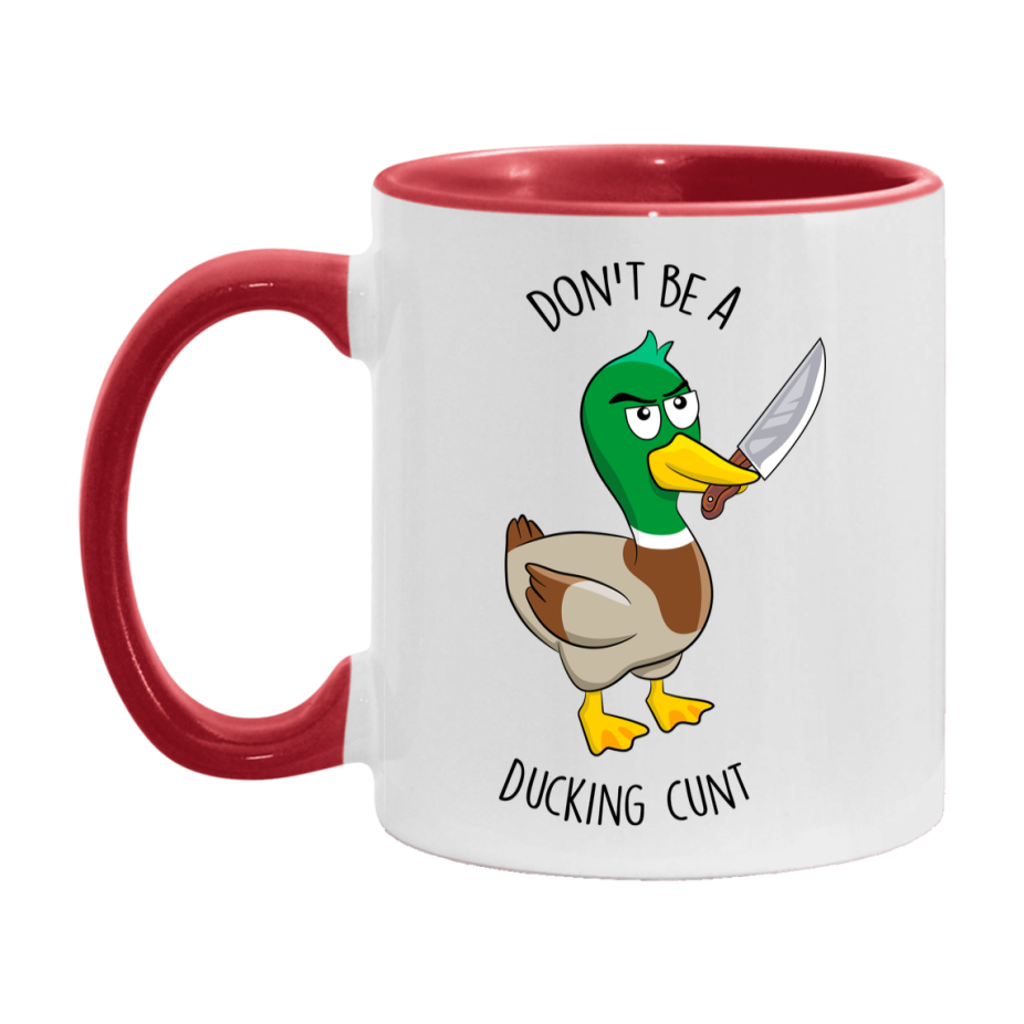 Don’t Be A Ducking Cunt Mug, 11Oz Or 15Oz Coffee Cup
