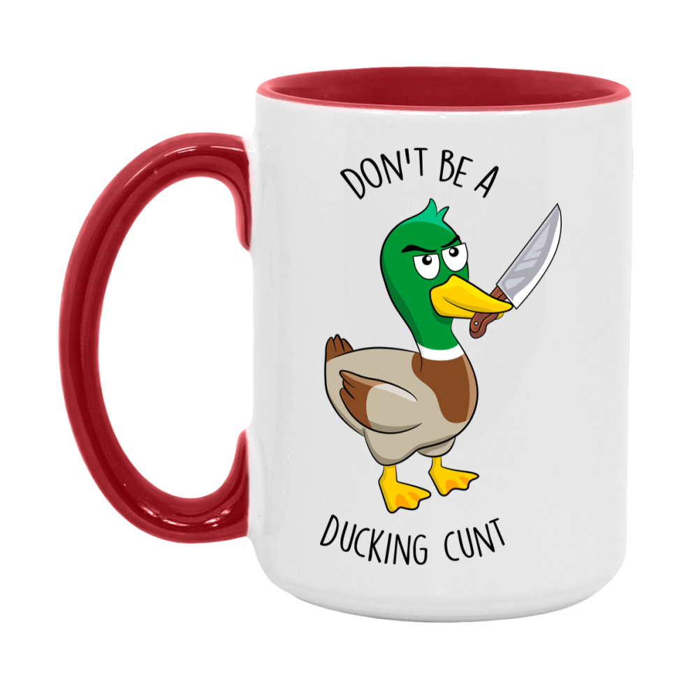 Don’t Be A Ducking Cunt Mug, 11Oz Or 15Oz Coffee Cup