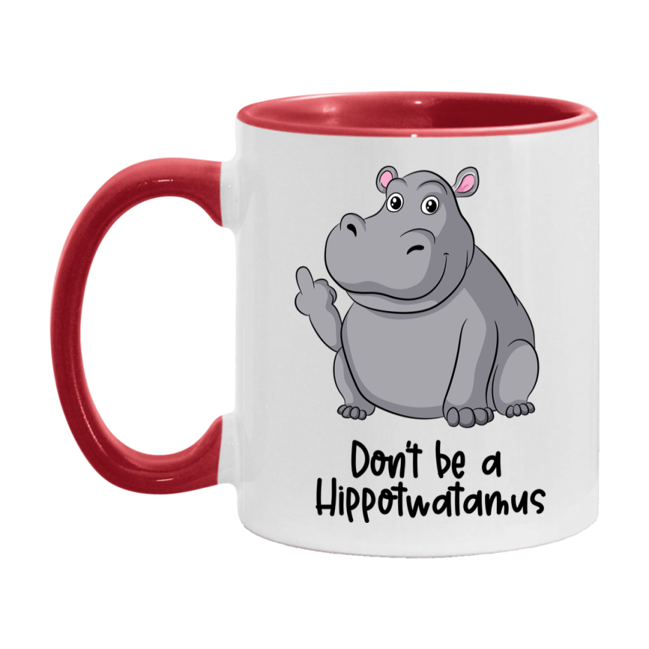 Don’t Be A Hippotwatamus Mug, 11Oz Or 15Oz Coffee Cup