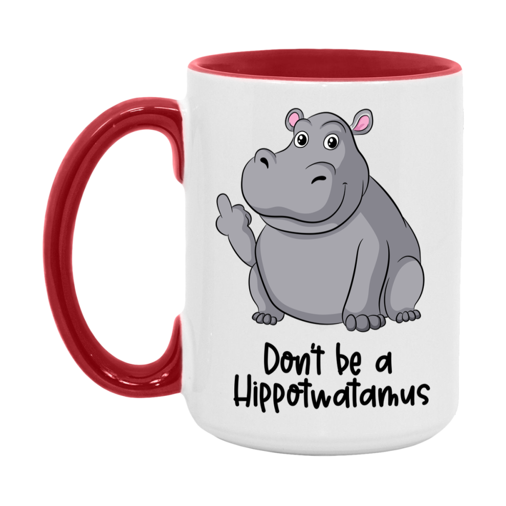 Don’t Be A Hippotwatamus Mug, 11Oz Or 15Oz Coffee Cup