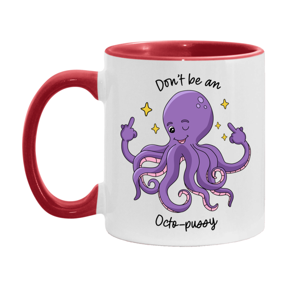 Don’t Be A Octo Pussy Mug, 11Oz Or 15Oz Coffee Cup