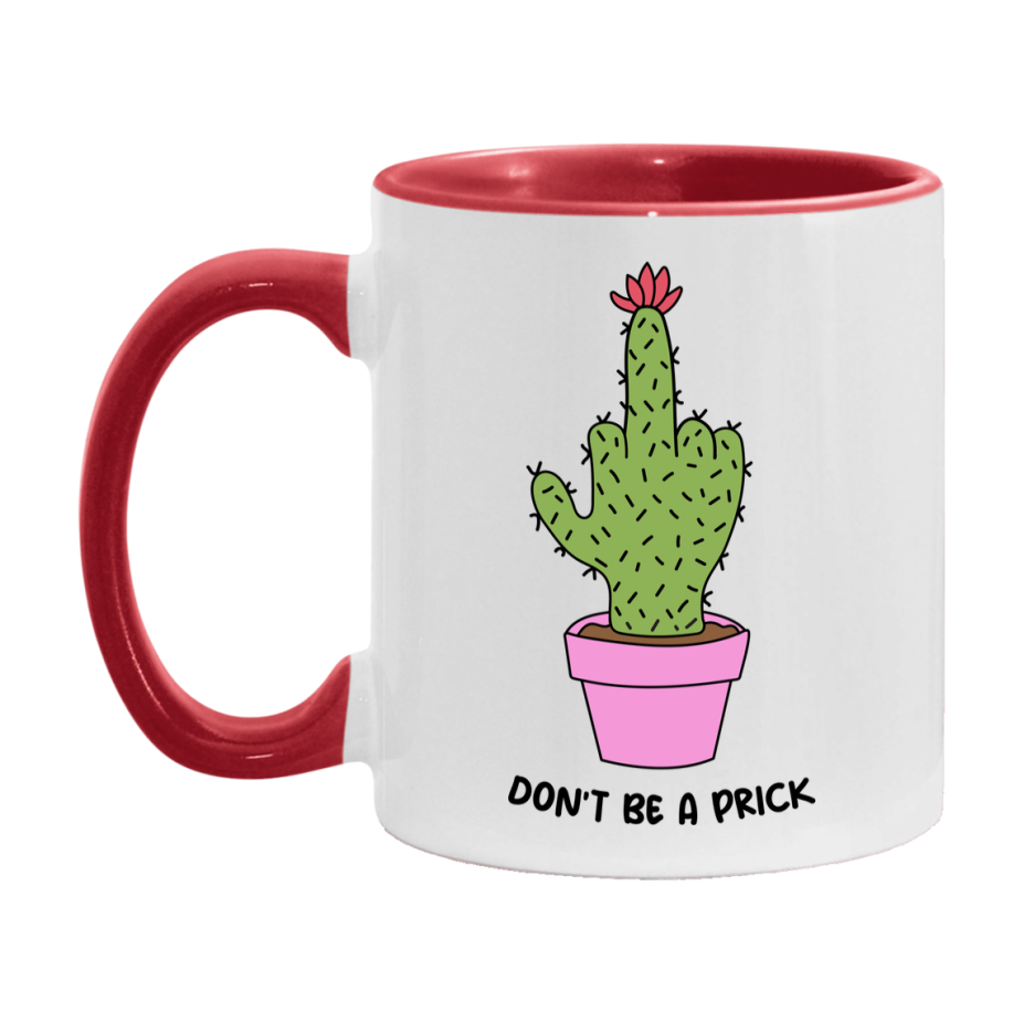 Don’t Be A Prick Mug, 11Oz Or 15Oz Coffee Cup