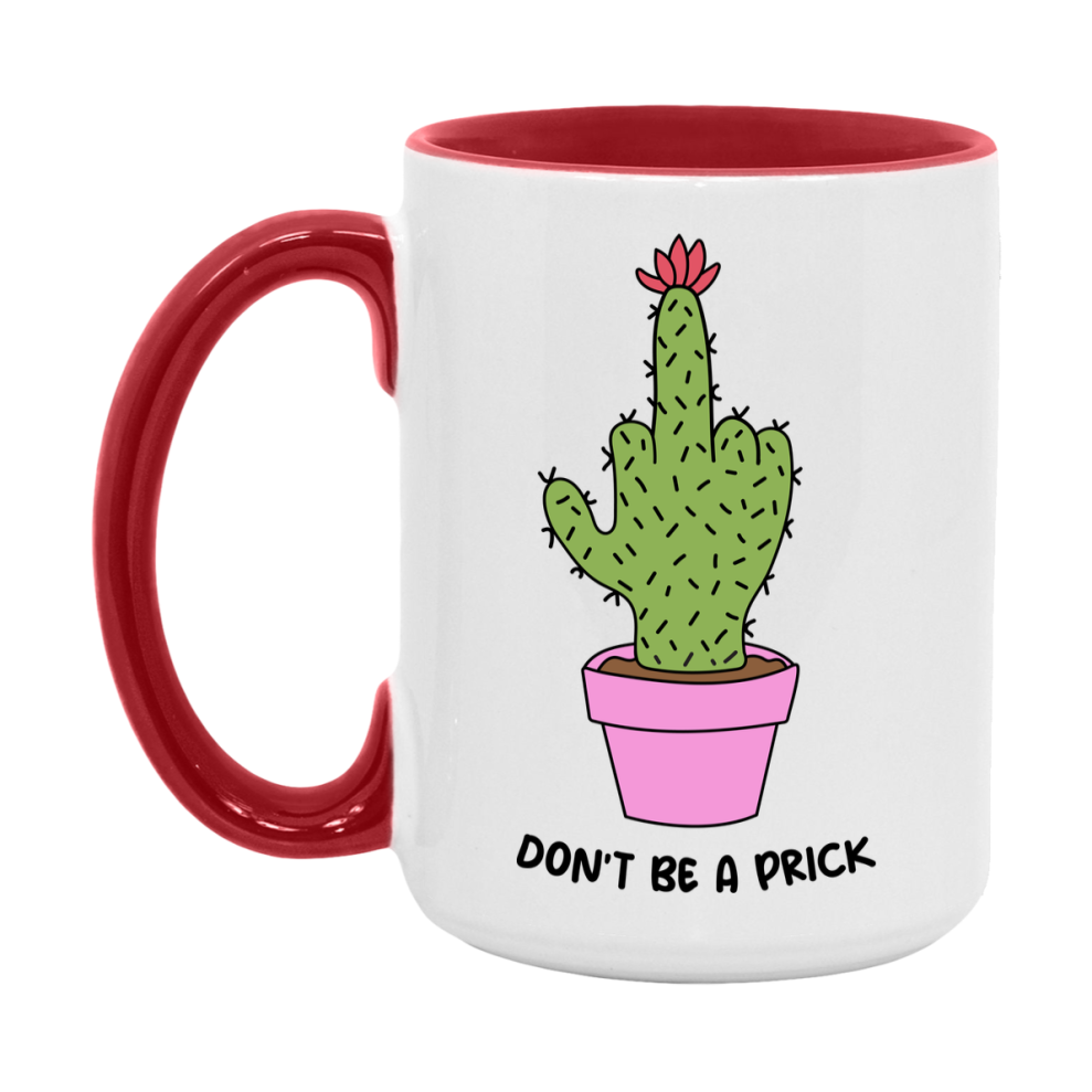 Don’t Be A Prick Mug, 11Oz Or 15Oz Coffee Cup