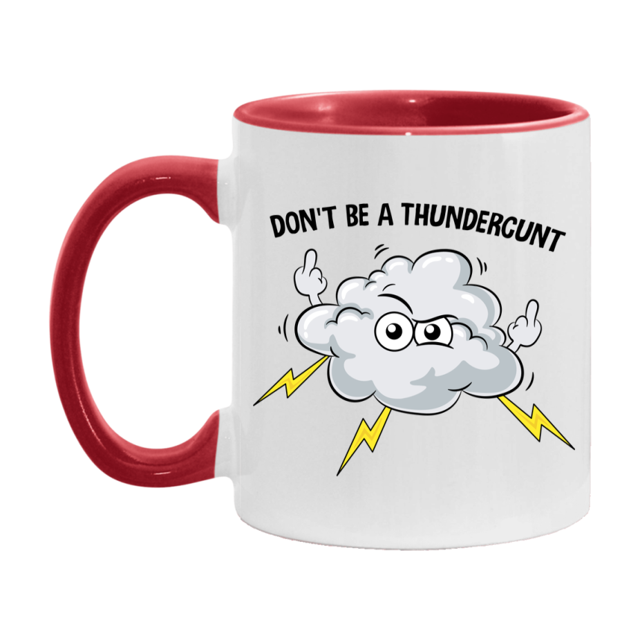 Don’t Be A Thundercunt Mug, 11Oz Or 15Oz Coffee Cup