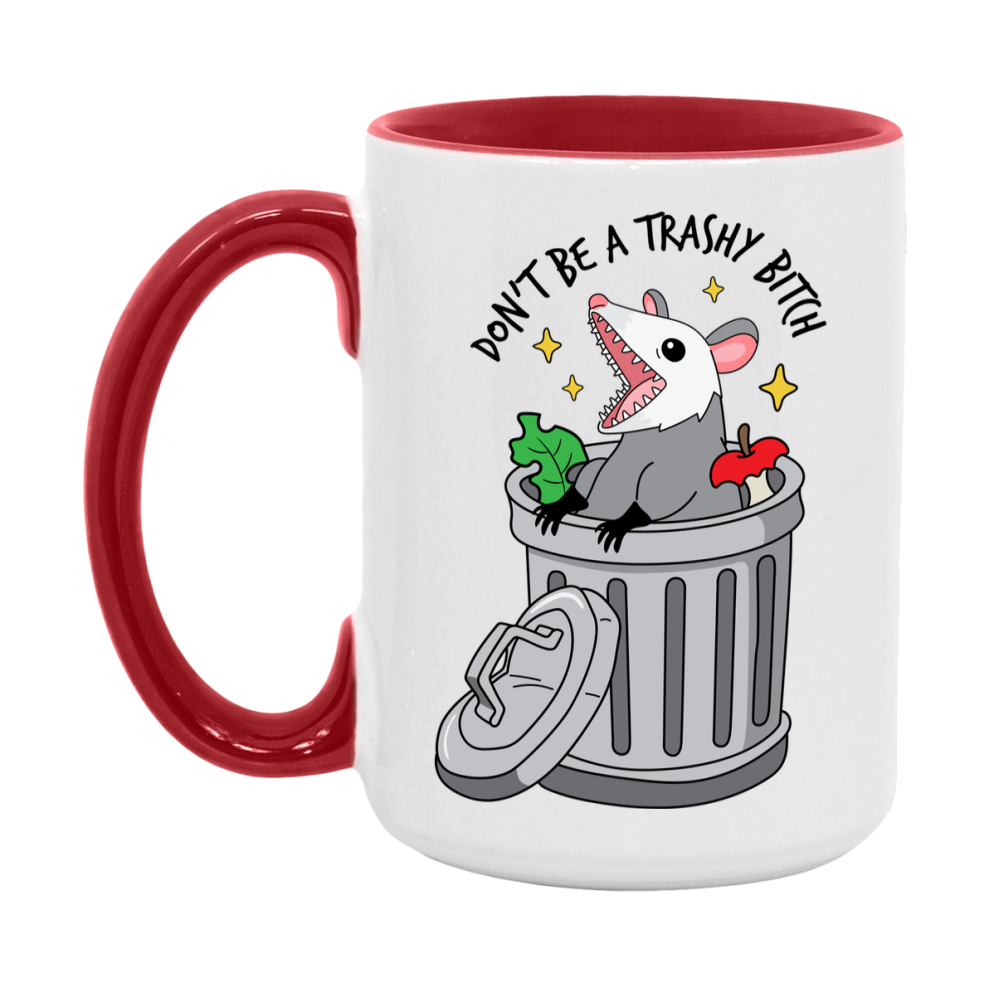 Don’t Be A Trashy Bitch Mug, 11Oz Or 15Oz Coffee Cup