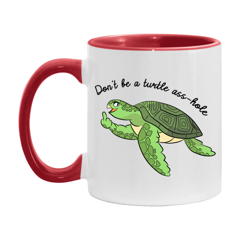 Don’t Be A Turtle Ass Hole Mug, 11Oz Or 15Oz Coffee Cup