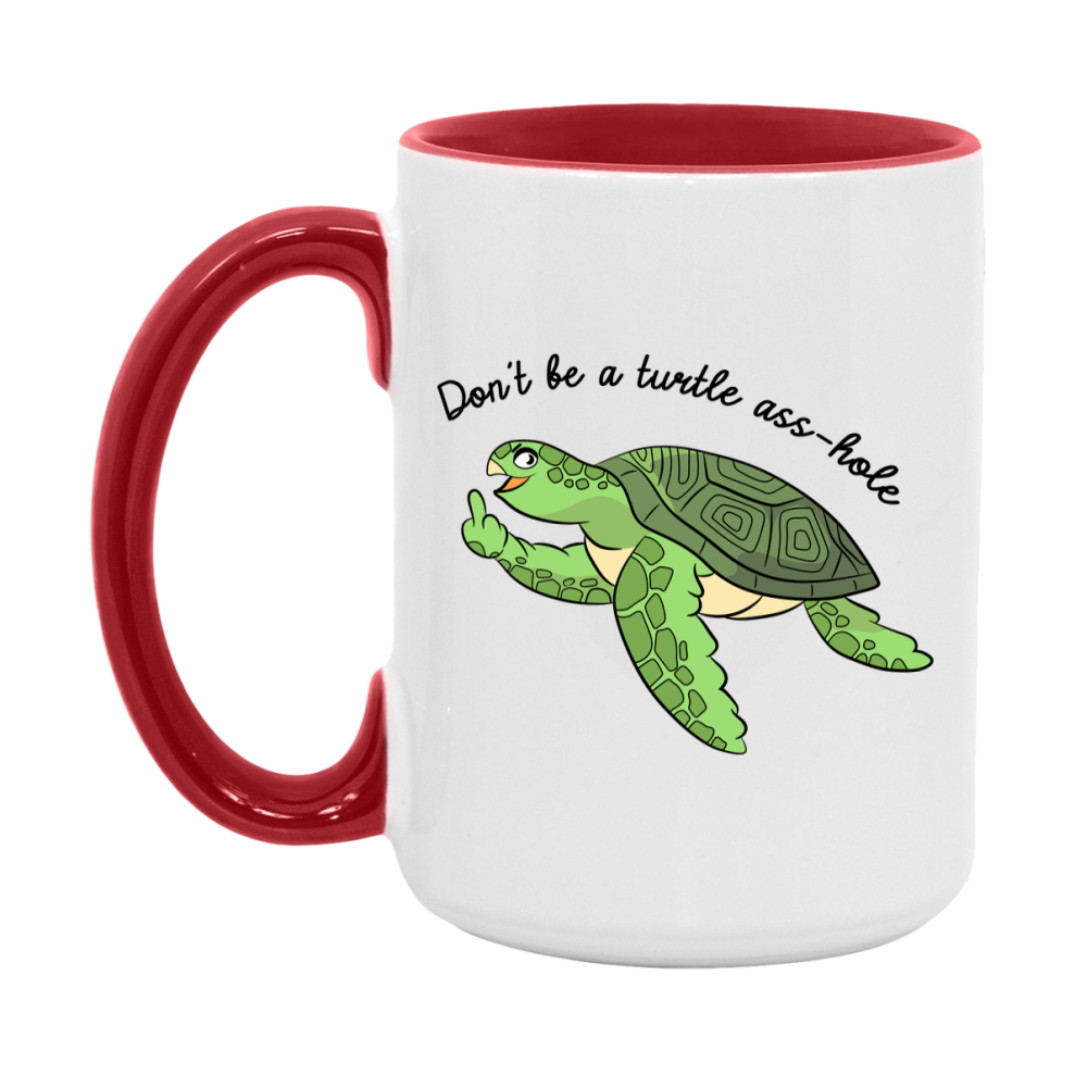 Don’t Be A Turtle Ass Hole Mug, 11Oz Or 15Oz Coffee Cup